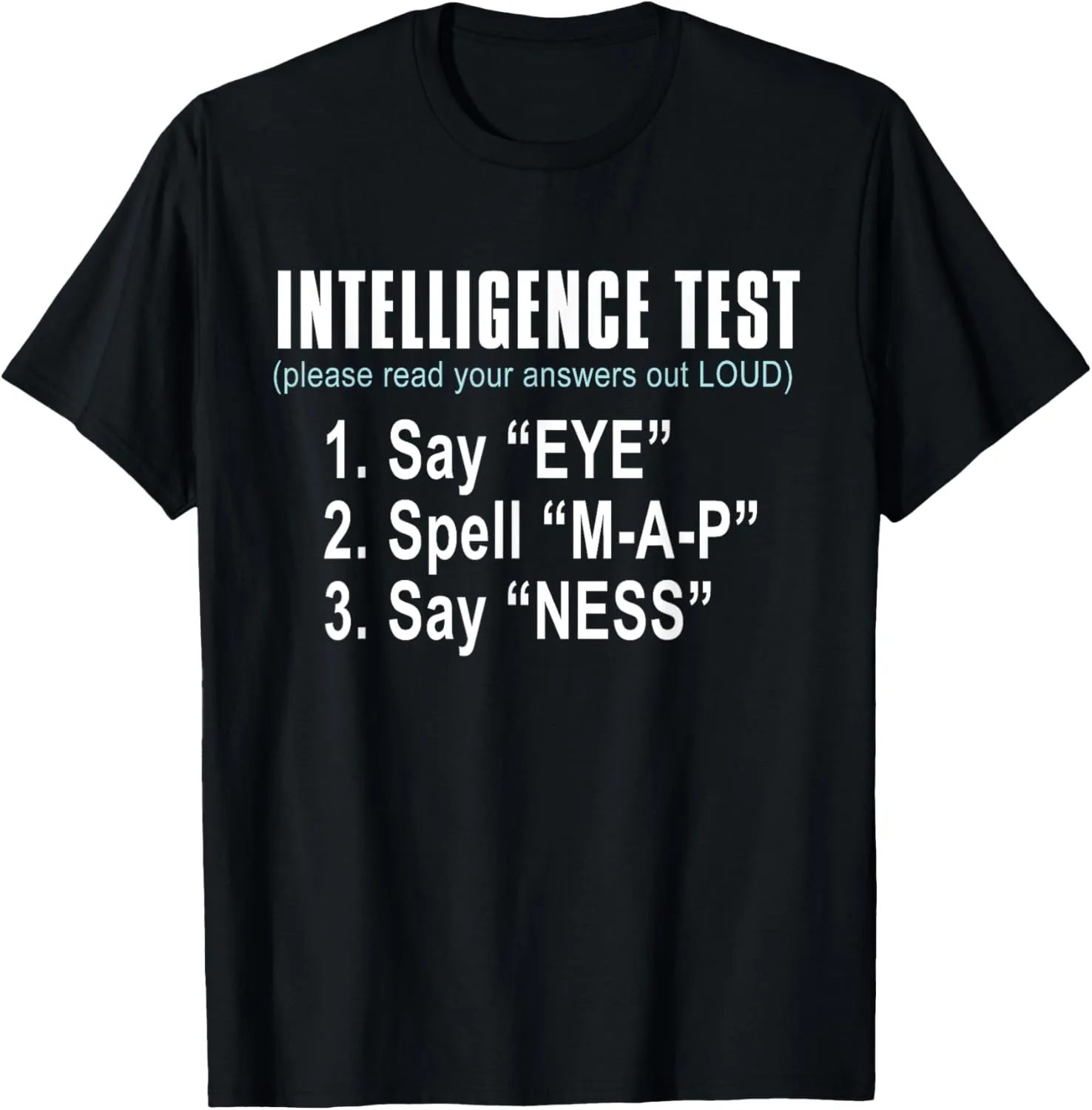 Intelligence Test Say Eye M A P Ness funny dad joke T-Shirt